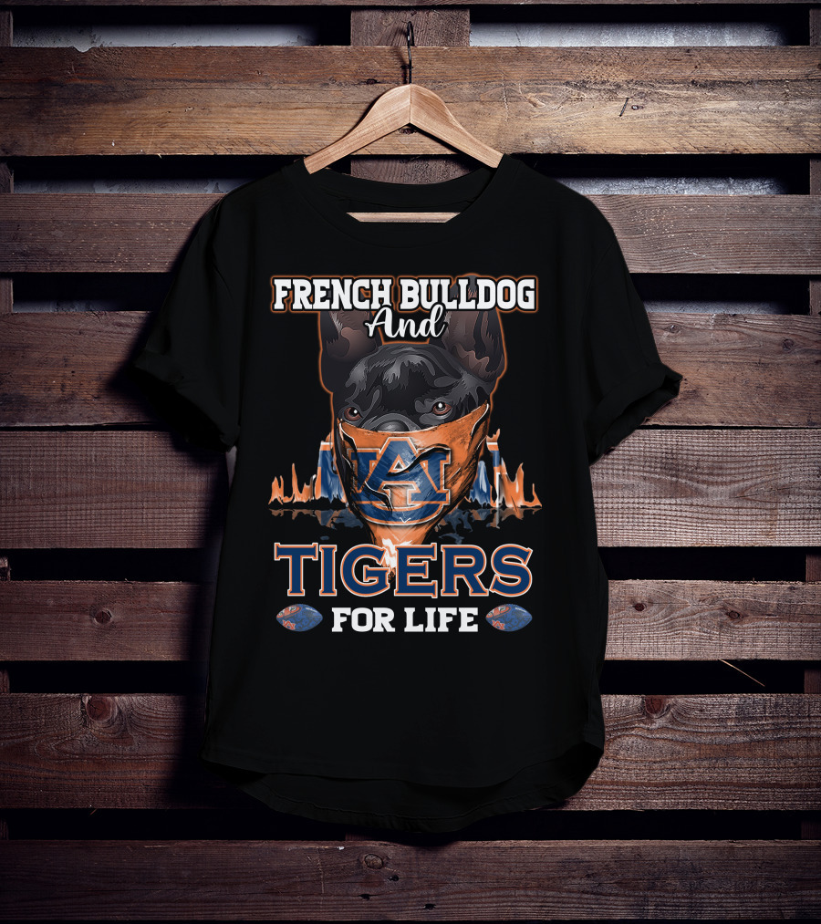French Bulldog And Auburn Tigers For Life T-Shirt