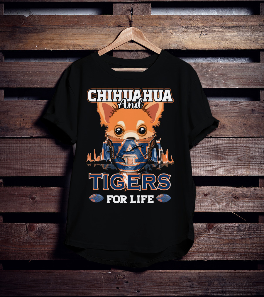 Chihuahua And Auburn Tigers For Life T-Shirt