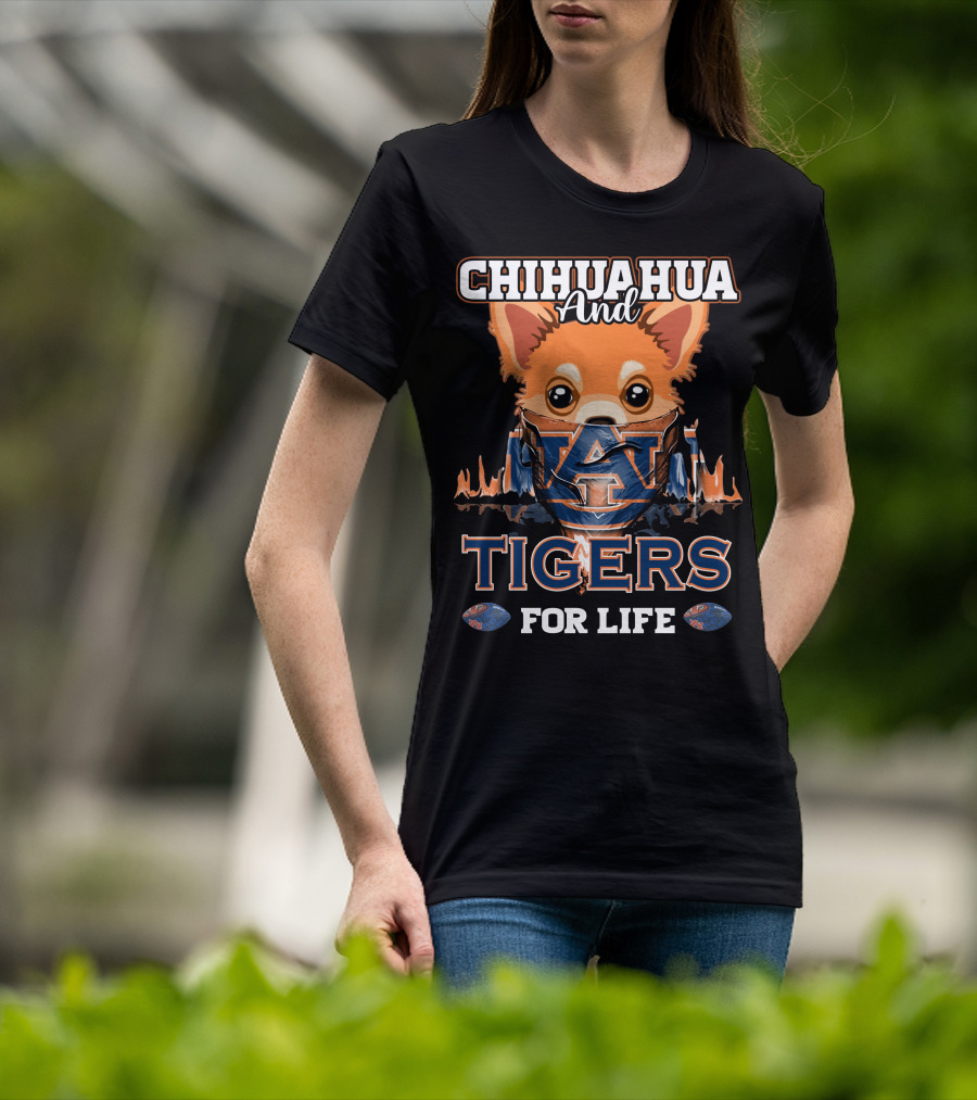 Chihuahua And Auburn Tigers For Life T-Shirt