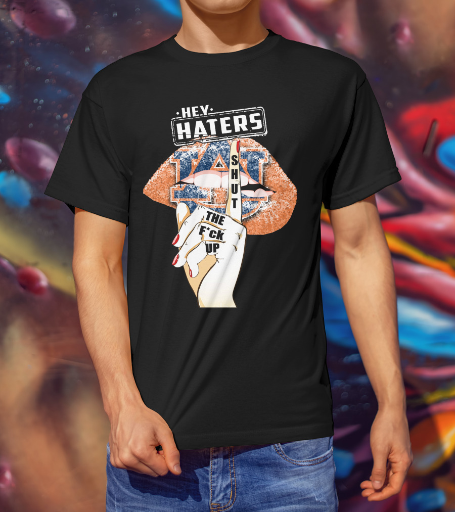 Hey Haters Auburn Tigers Lip Shut Up T-Shirt
