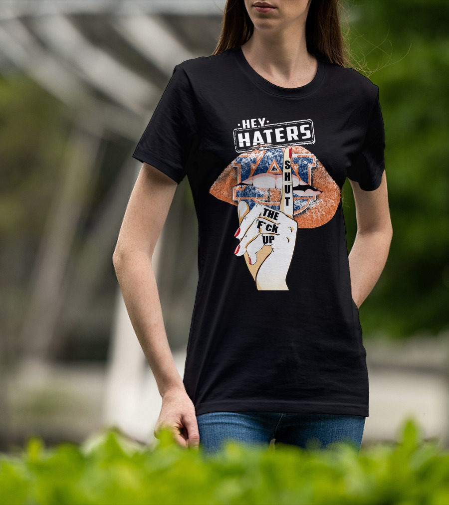 Hey Haters Auburn Tigers Lip Shut Up T-Shirt