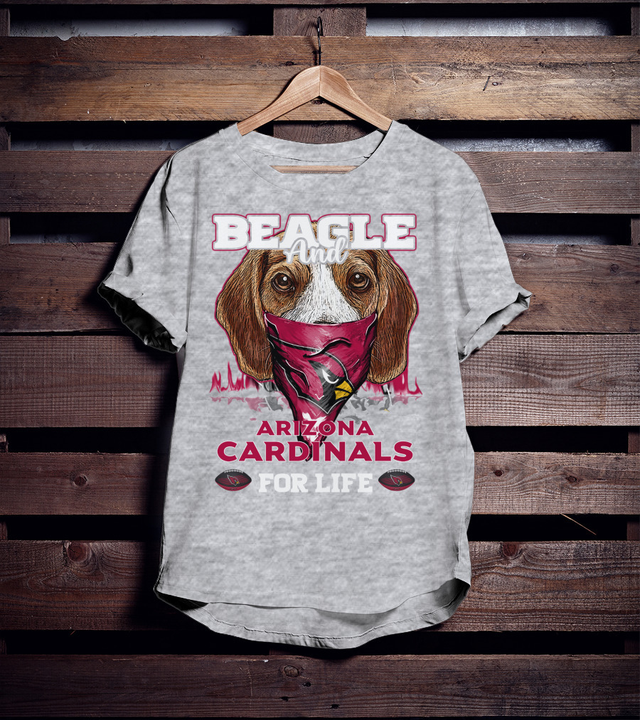 Beagle And Arizona Cardinals For Life T-Shirt