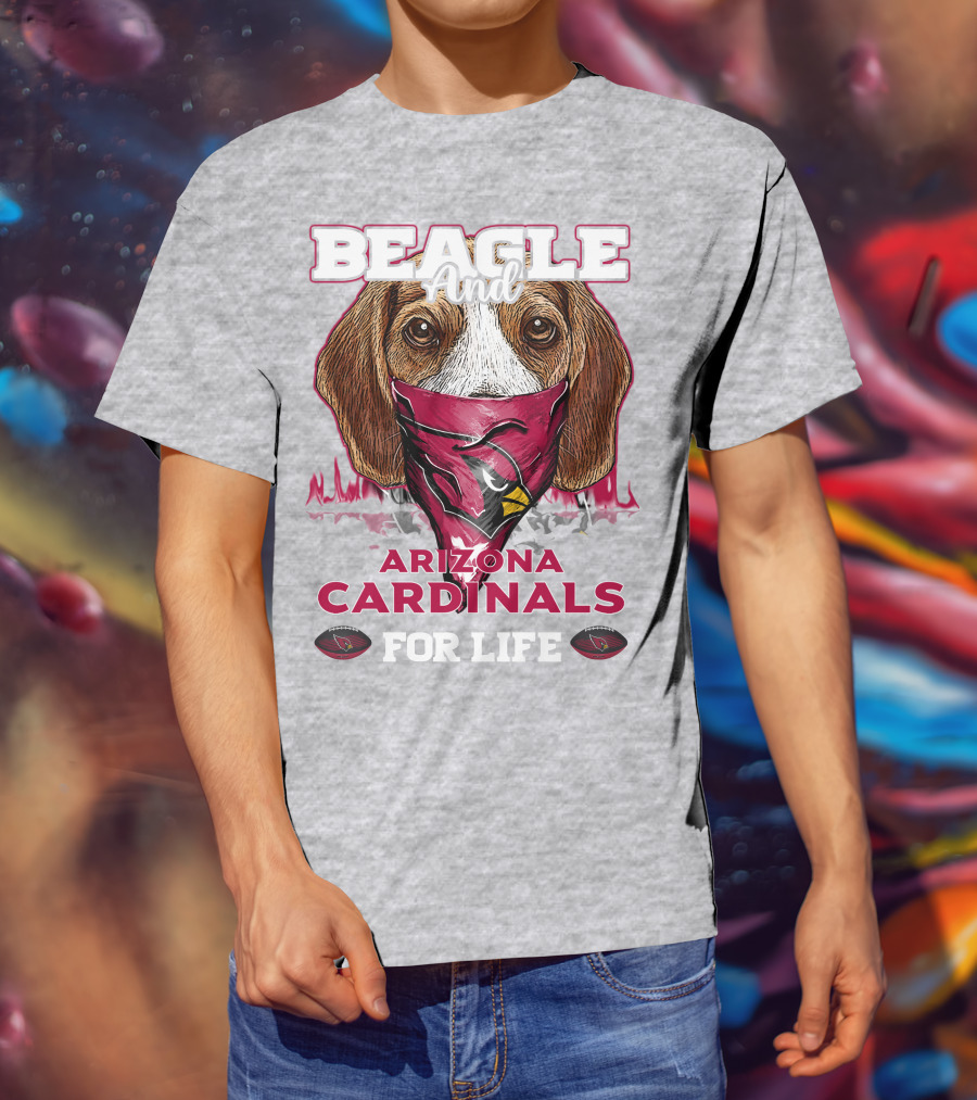 Beagle And Arizona Cardinals For Life T-Shirt