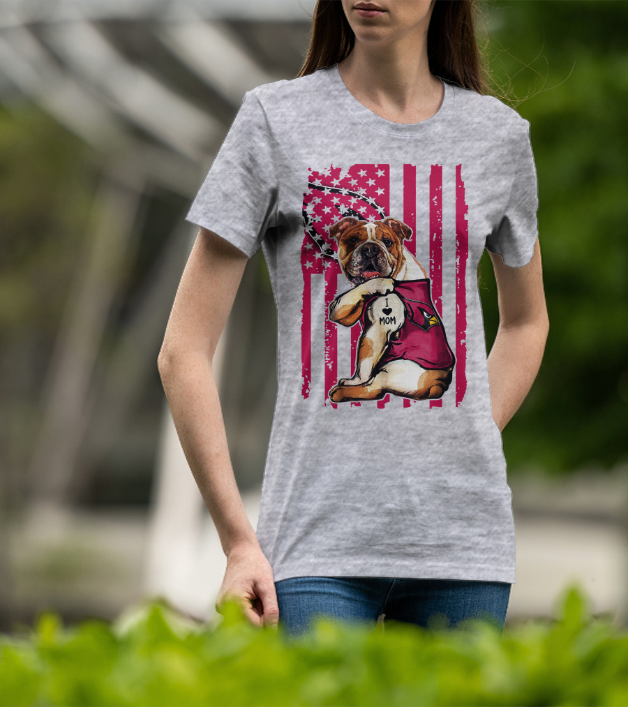 Bulldog In Arizona Cardinals Shirt With I Love Mom Tattoo And American Flag Backdrop T-Shirt