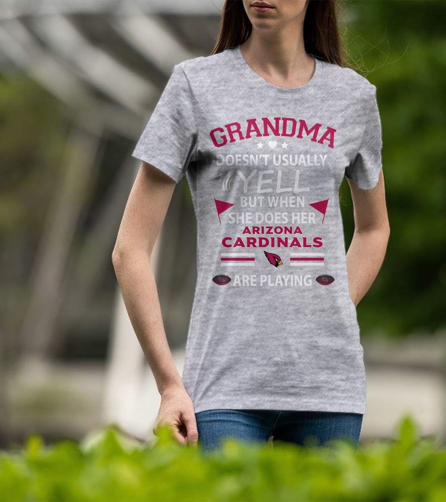 Grandma Doesn't Usually Yell But When She Does Her Arizona Cardinals Are Playing T-Shirt