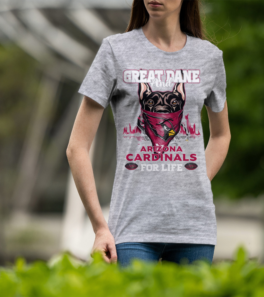 Great Dane And Arizona Cardinals For Life T-Shirt