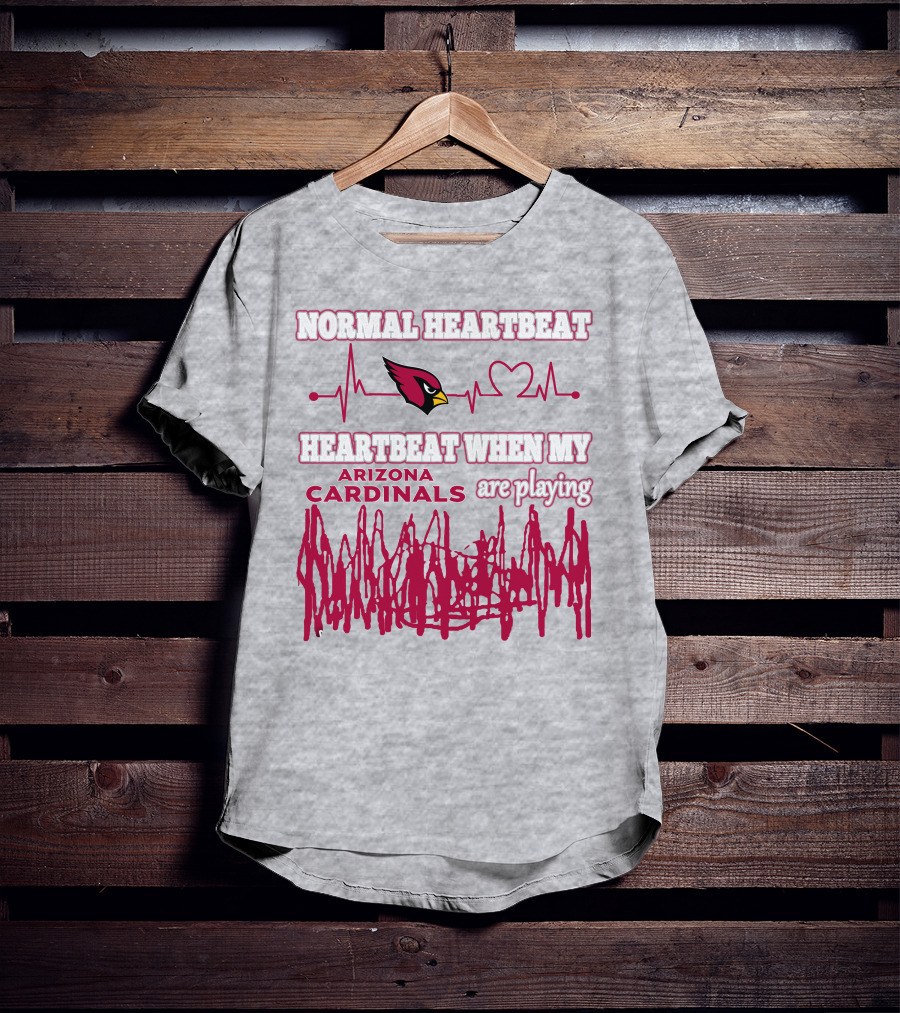 Normal Heartbeat Heartbeat When My Arizona Cardinals Are Playing T-Shirt