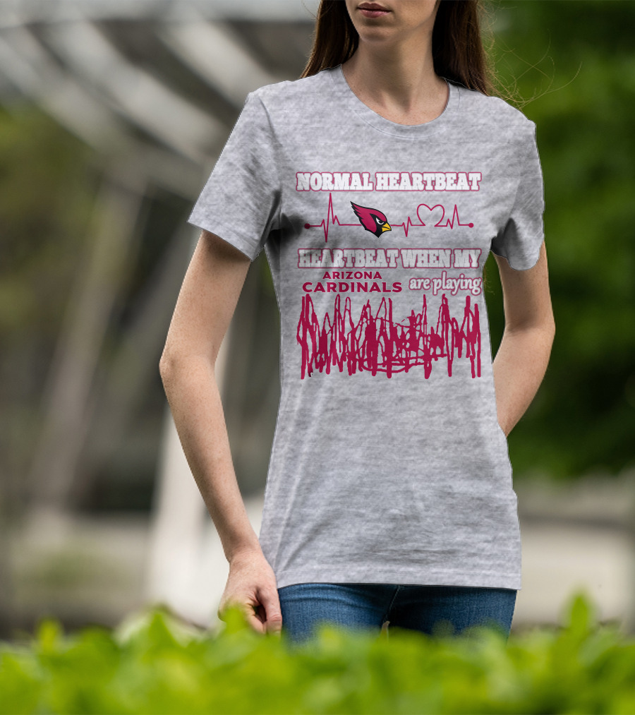Normal Heartbeat Heartbeat When My Arizona Cardinals Are Playing T-Shirt