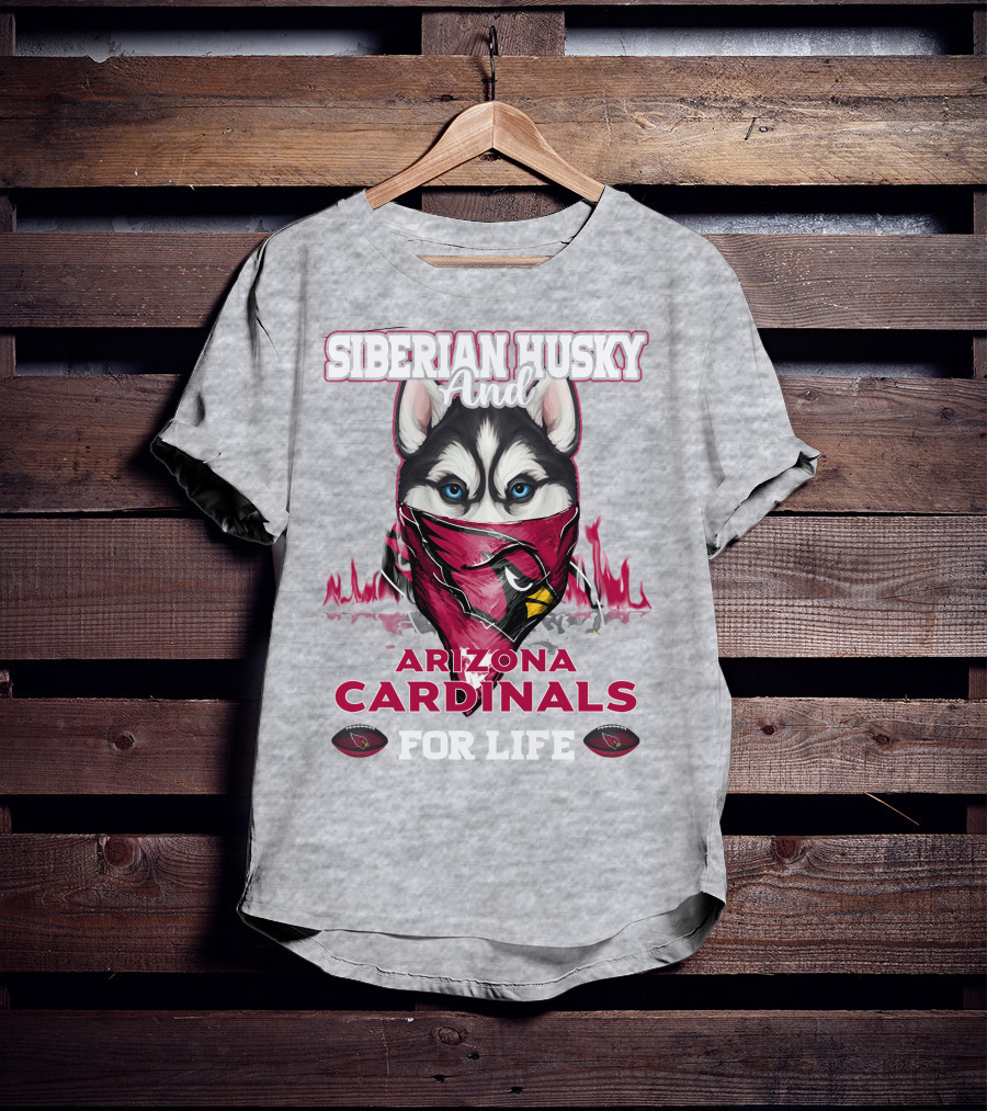 Siberian Husky And Arizona Cardinals For Life T-Shirt
