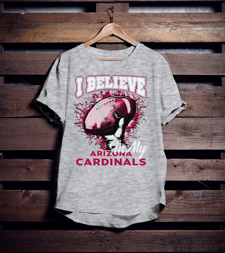 I Believe In My Arizona Cardinals T-Shirt