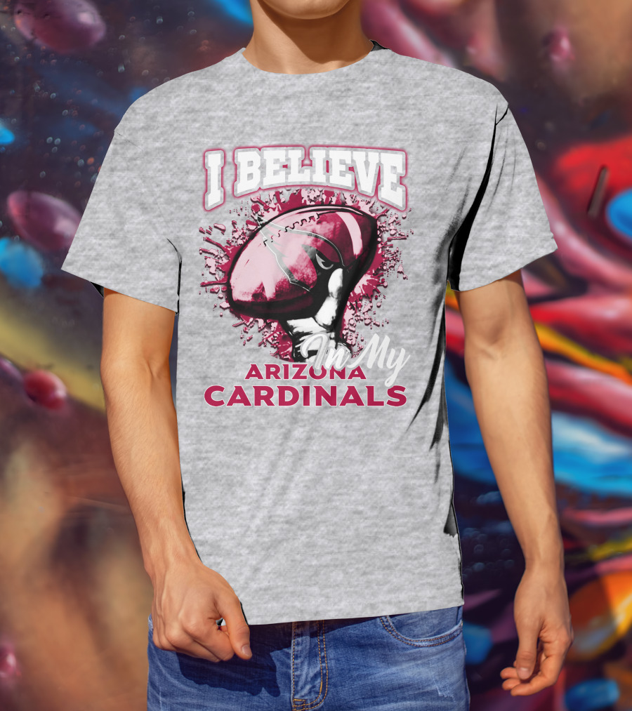 I Believe In My Arizona Cardinals T-Shirt