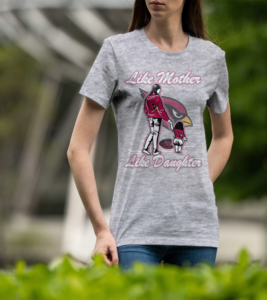 Like Mother Like Daughter Arizona Cardinals T-Shirt