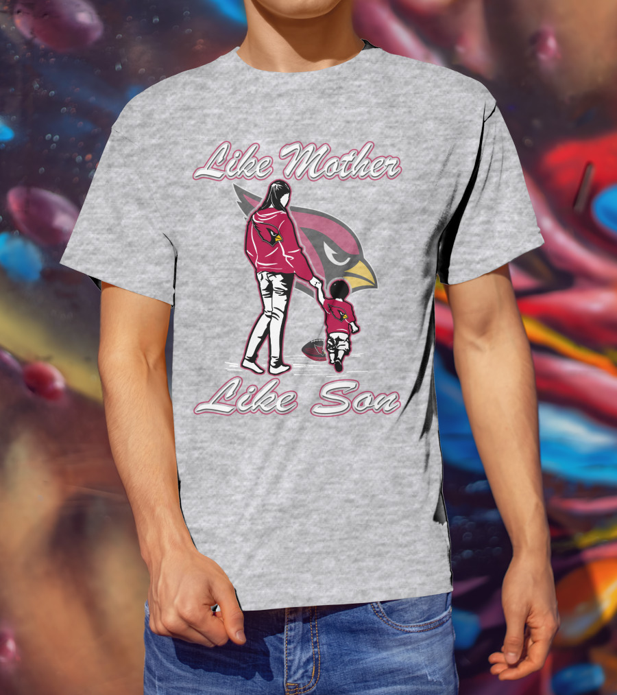 Like Mother Like Son Arizona Cardinals T-Shirt