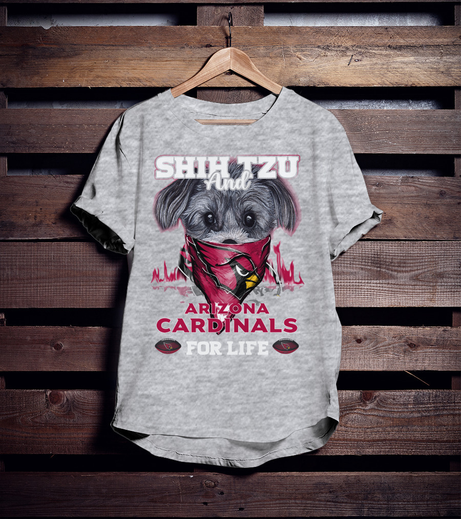 Shih Tzu And Arizona Cardinals For Life T-Shirt