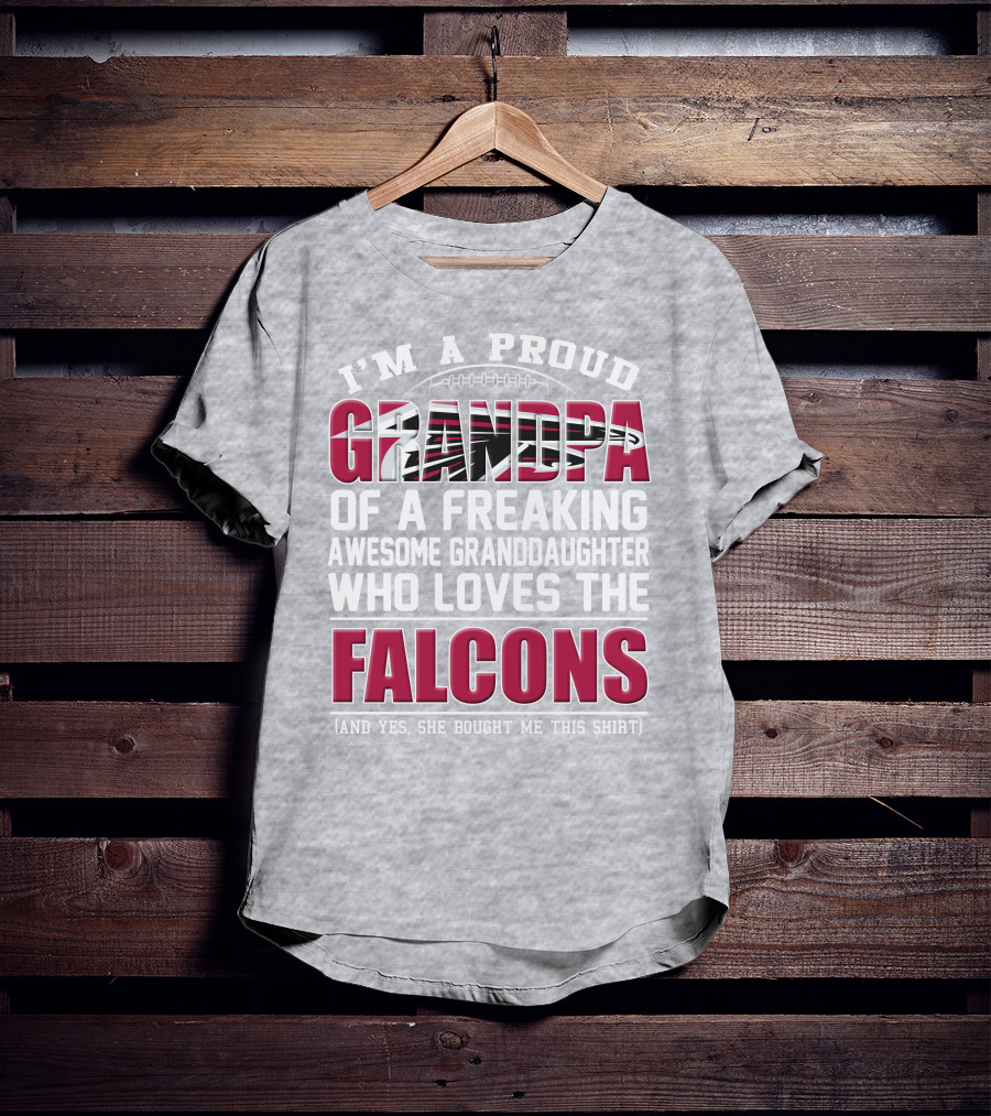 I'm A Proud Grandpa Of A Freaking Awesome Granddaughter Who Loves The Falcons T-Shirt