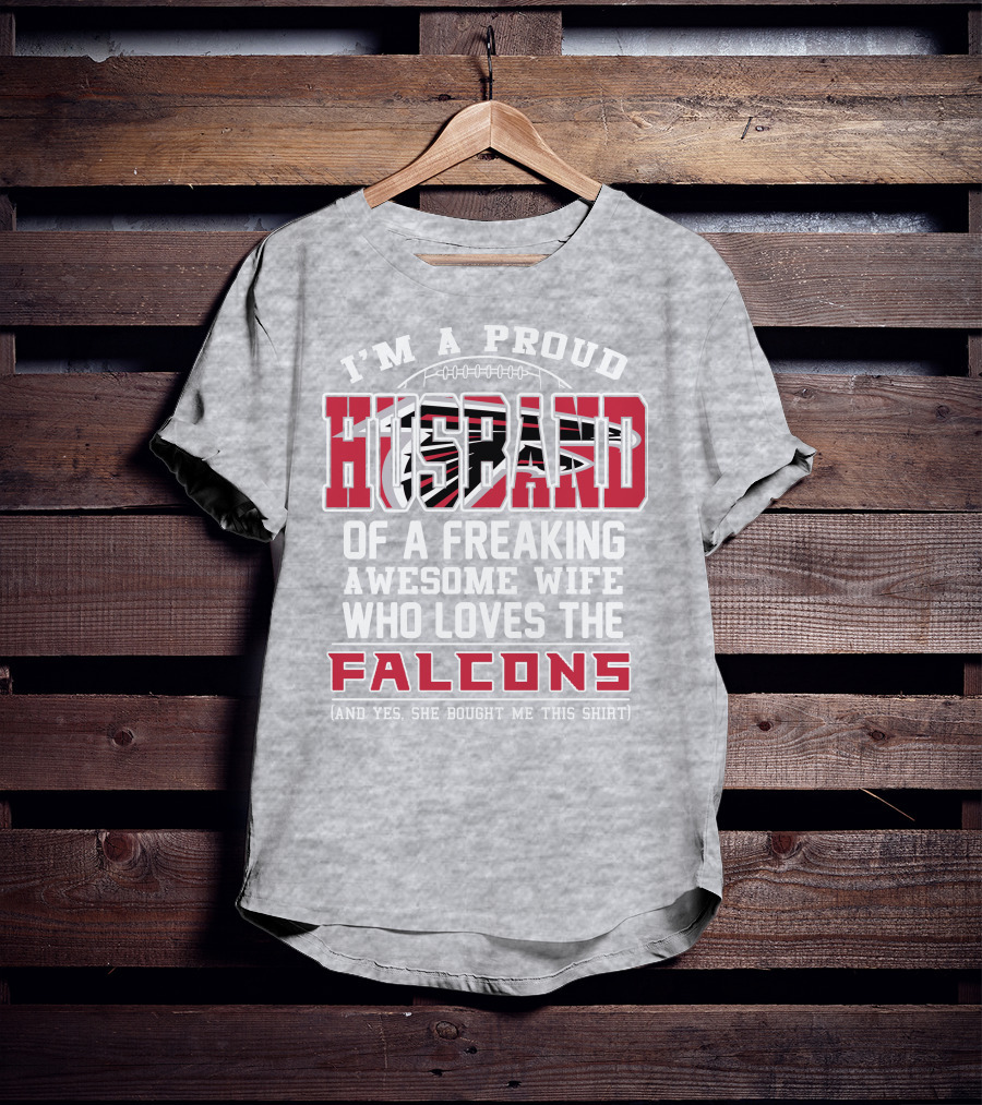 I'm A Proud Husband Of A Freaking Awesome Wife Who Loves The Falcons T-Shirt