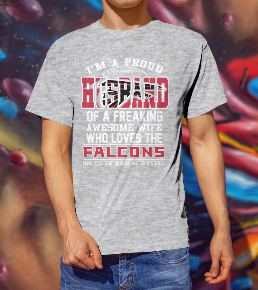 I'm A Proud Husband Of A Freaking Awesome Wife Who Loves The Falcons T-Shirt