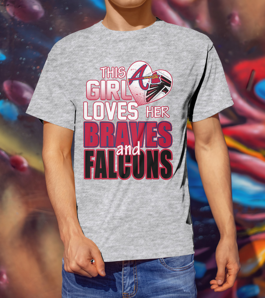 This Girl Loves Her Atlanta Braves And Falcons T-Shirt