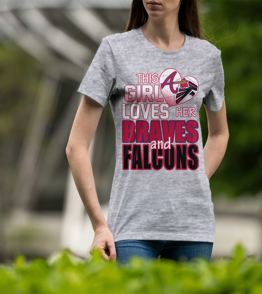 This Girl Loves Her Atlanta Braves And Falcons T-Shirt