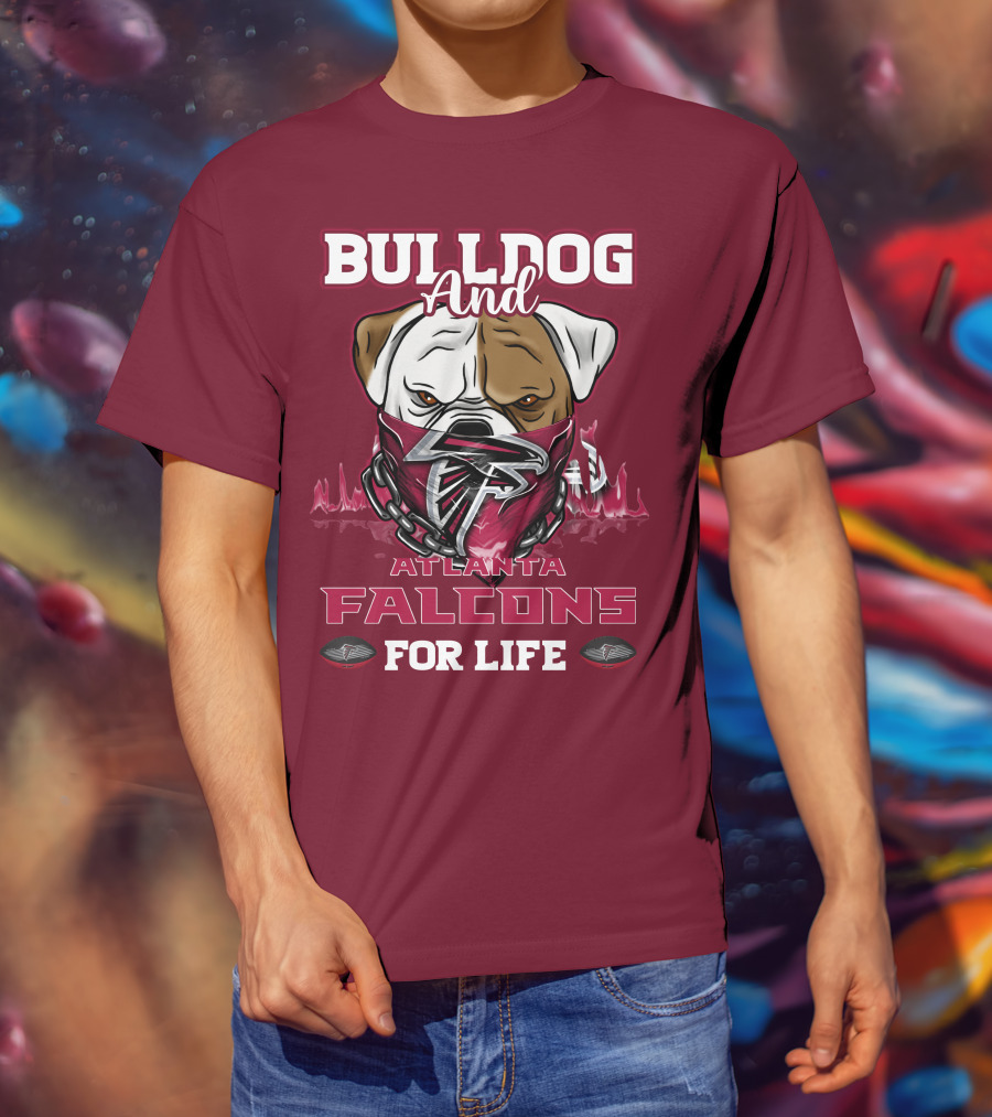 Bulldog And Atlanta Falcons For Life T-Shirt
