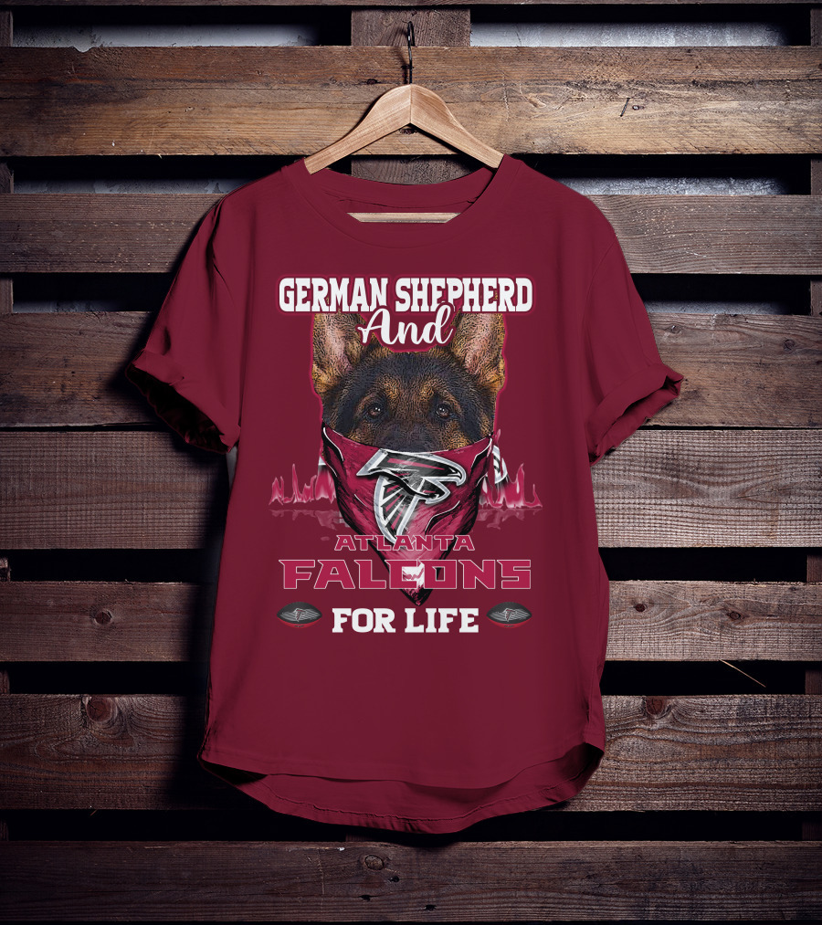 German Shepherd And Atlanta Falcons For Life T-Shirt