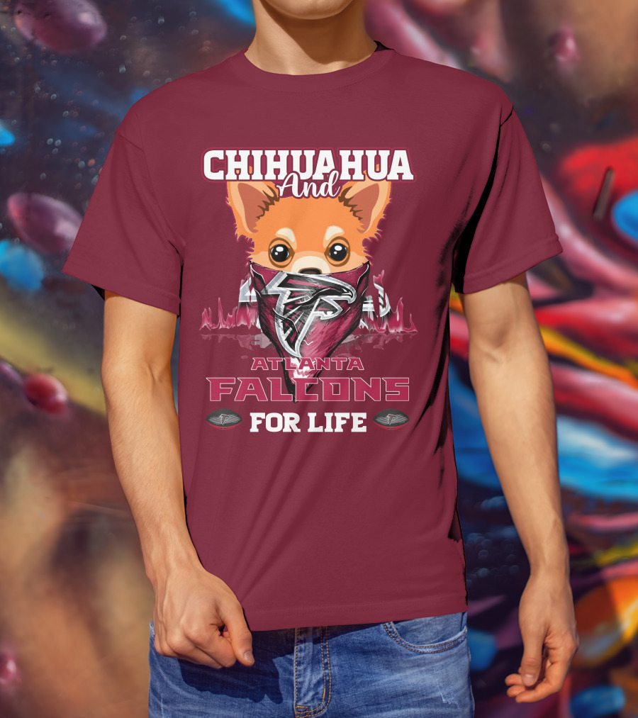 Chihuahua And Atlanta Falcons For Life T-Shirt