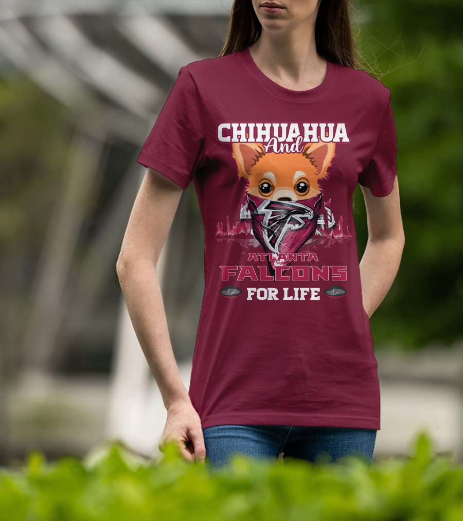 Chihuahua And Atlanta Falcons For Life T-Shirt