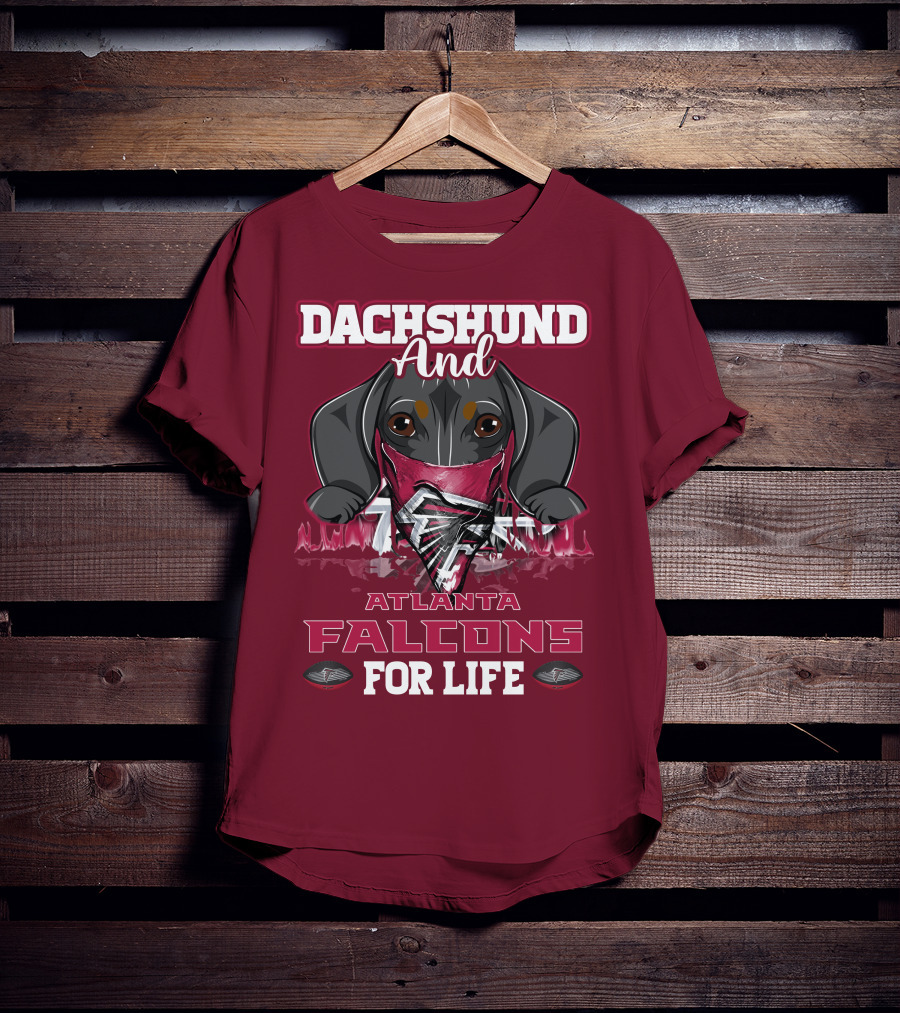 Dachshund And Atlanta Falcons For Life T-Shirt