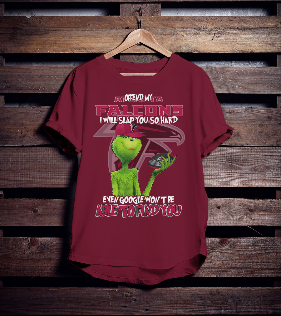 Atlanta Falcons Offend My Grinch Slap You So Hard Even Google Won't Be Able To Find You T-Shirt