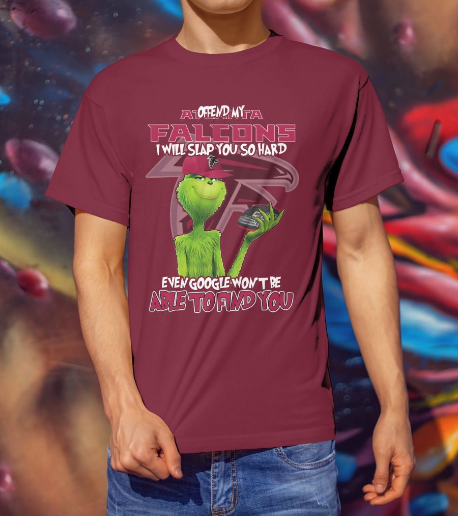Atlanta Falcons Offend My Grinch Slap You So Hard Even Google Won't Be Able To Find You T-Shirt
