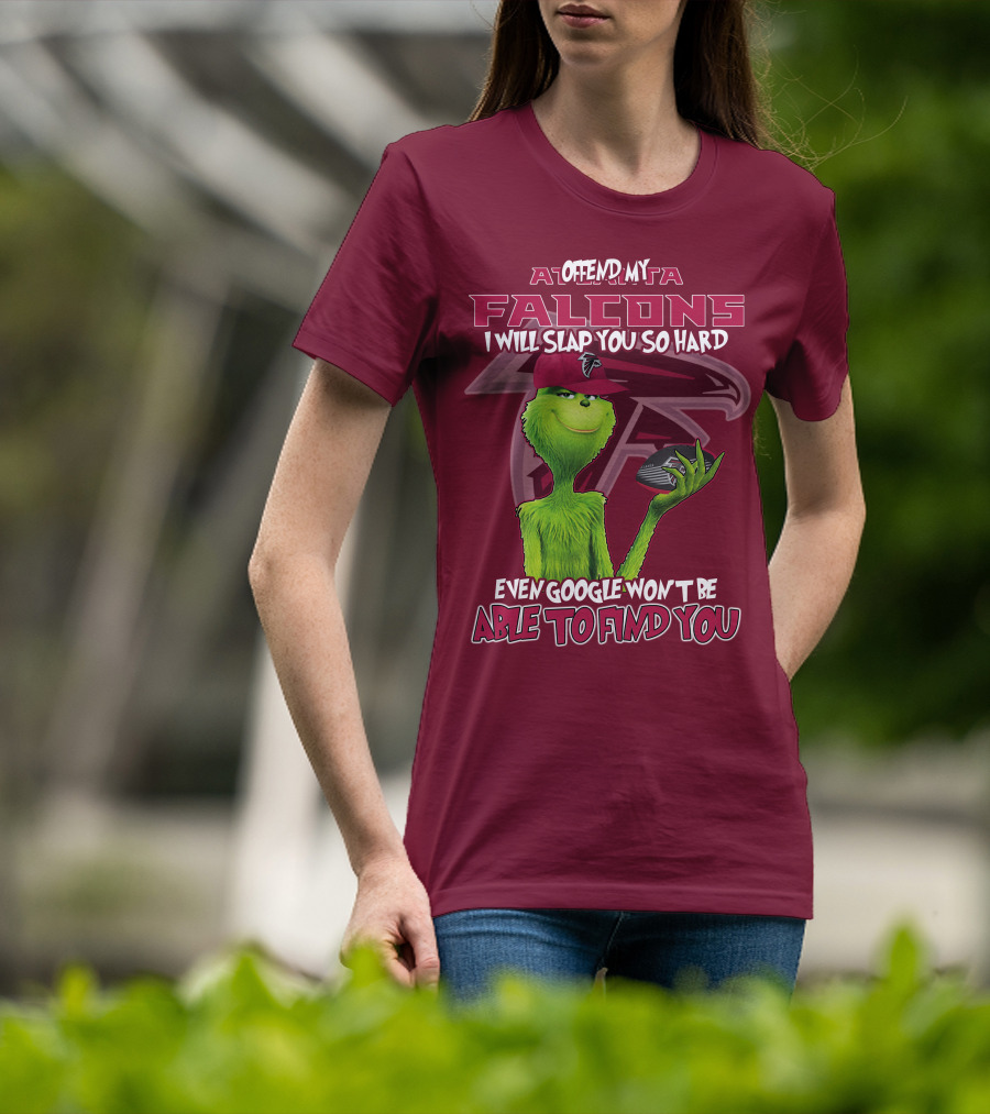 Atlanta Falcons Offend My Grinch Slap You So Hard Even Google Won't Be Able To Find You T-Shirt