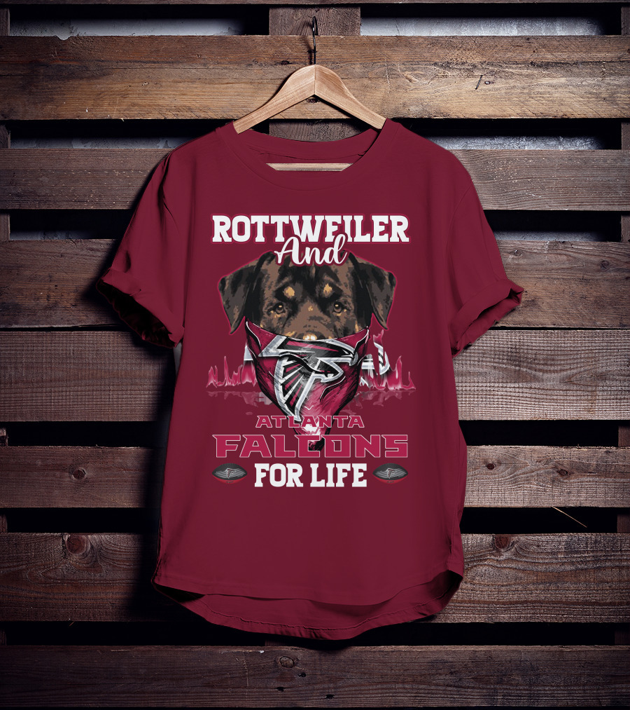Rottweiler And Atlanta Falcons For Life T-Shirt