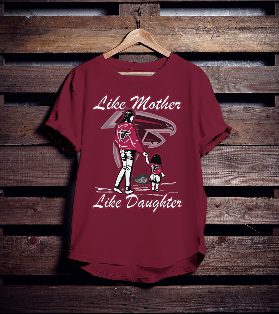 Like Mother Like Daughter Atlanta Falcons T-Shirt