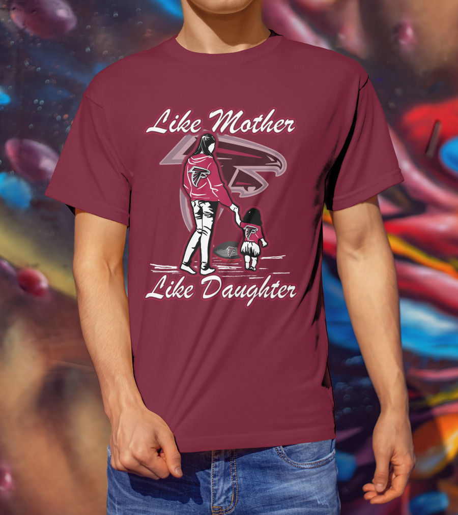 Like Mother Like Daughter Atlanta Falcons T-Shirt