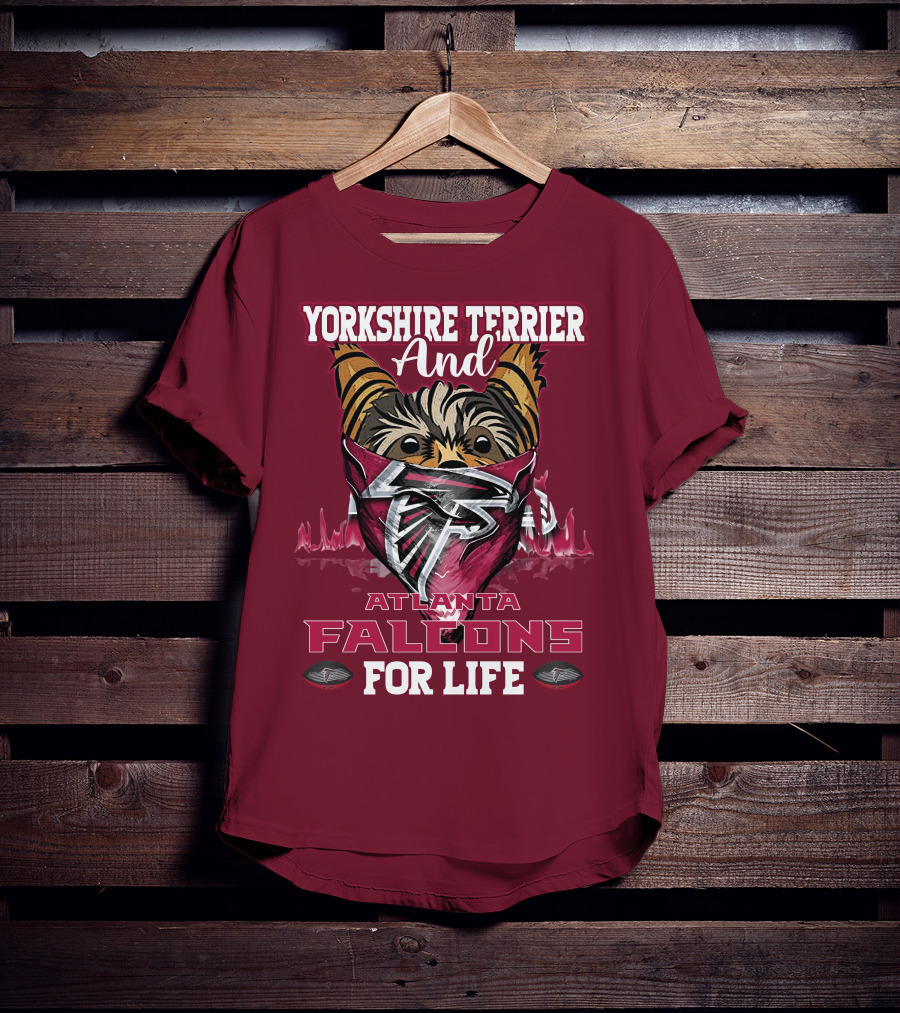 Yorkshire Terrier And Atlanta Falcons For Life T-Shirt