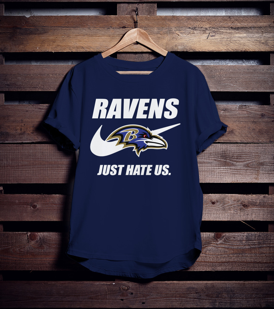 Ravens Just Hate Us Baltimore Ravens 40 T-Shirt