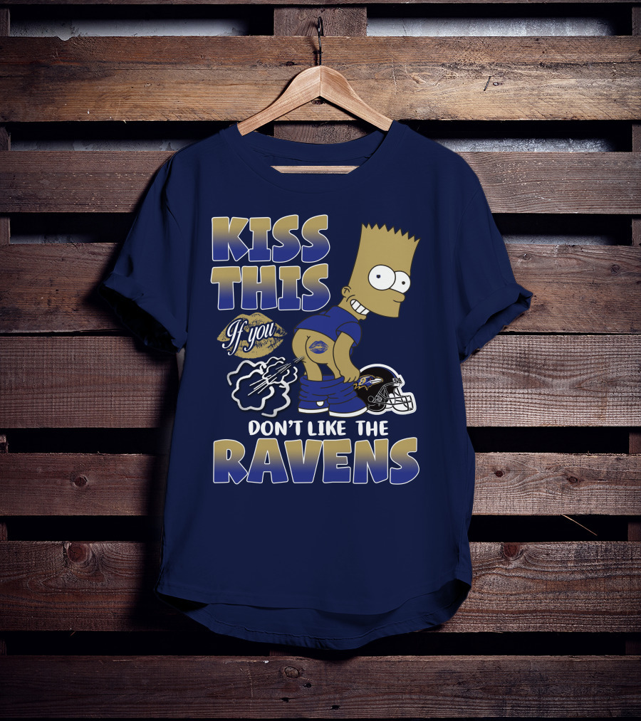 Kiss This If You Don't Like The Baltimore Ravens T-Shirt