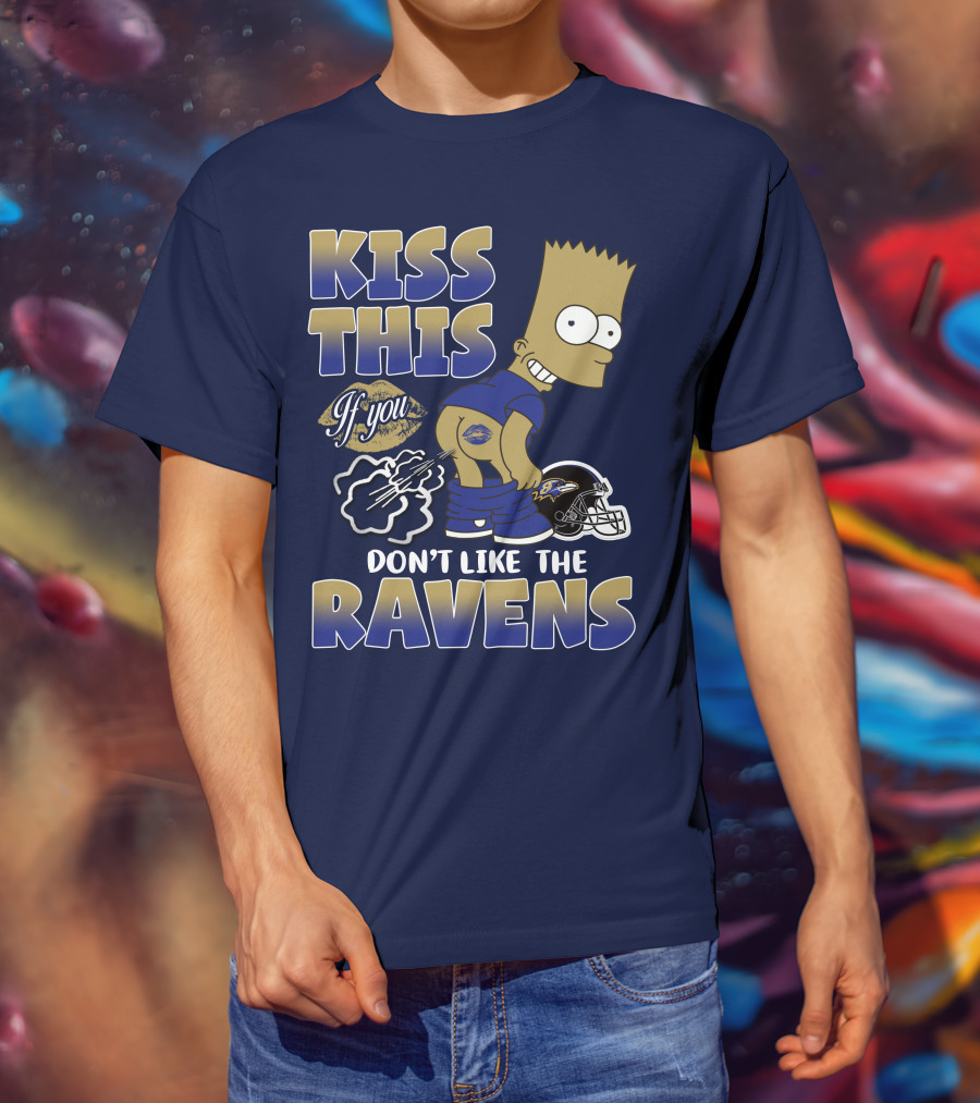 Kiss This If You Don't Like The Baltimore Ravens T-Shirt