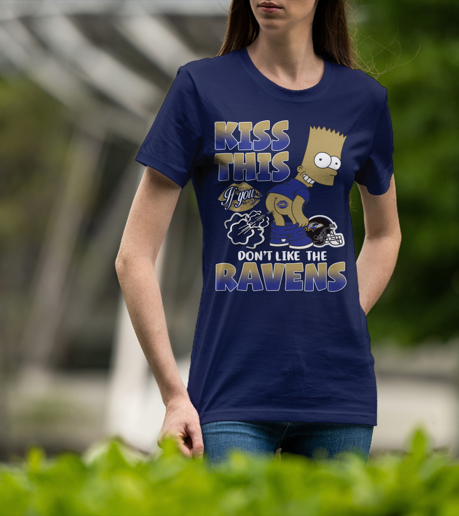Kiss This If You Don't Like The Baltimore Ravens T-Shirt
