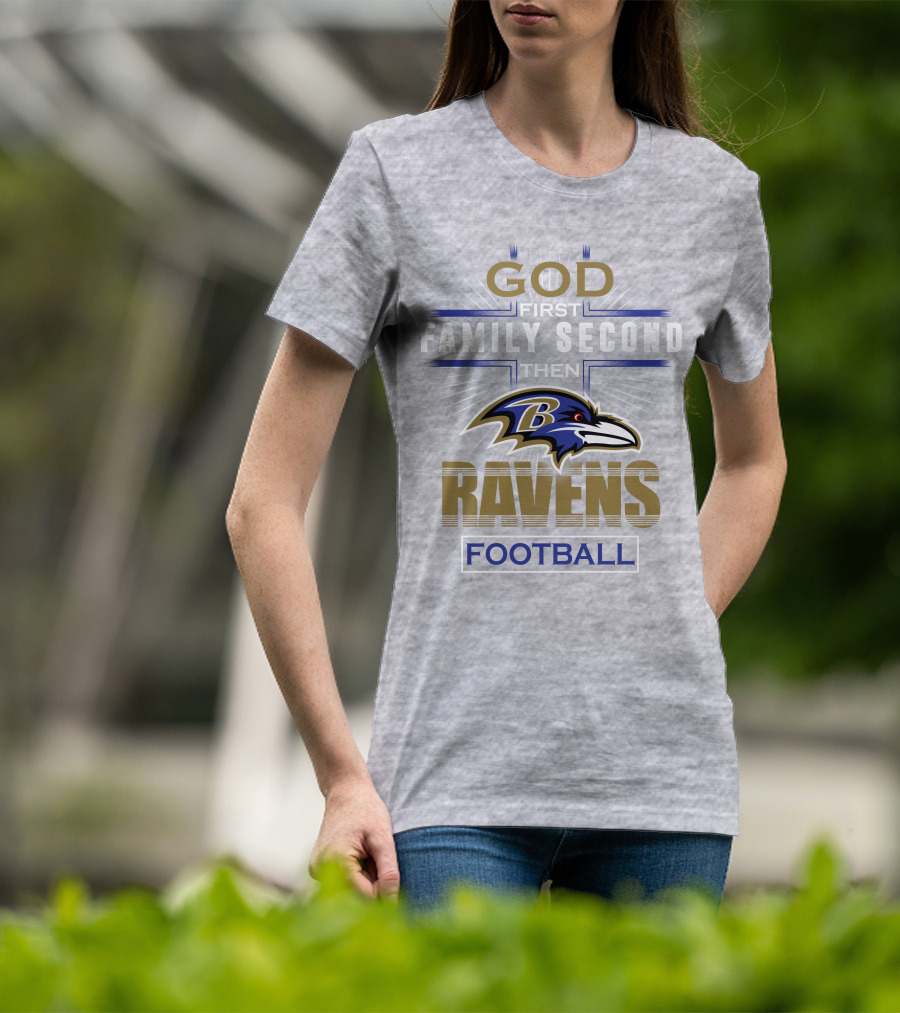 God First Family Second Then Baltimore Ravens Football T-Shirt