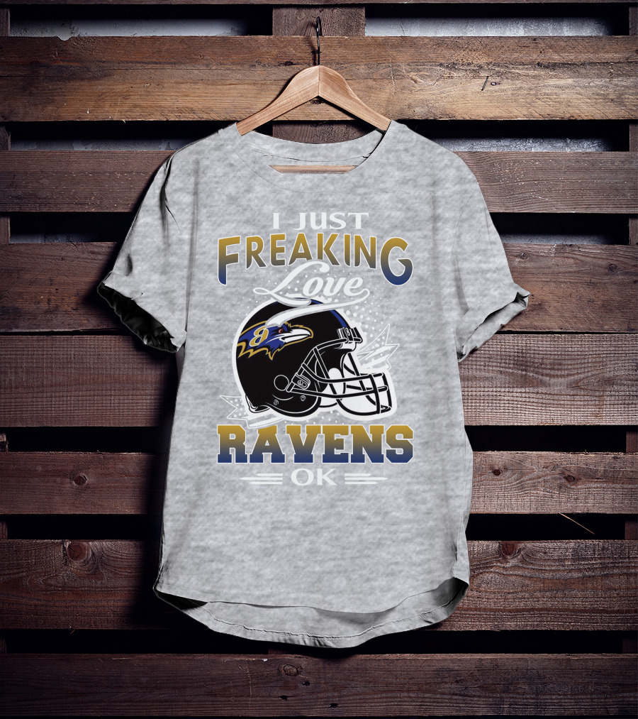I Just Freaking Love Ravens Ok Baltimore Ravens T-Shirt