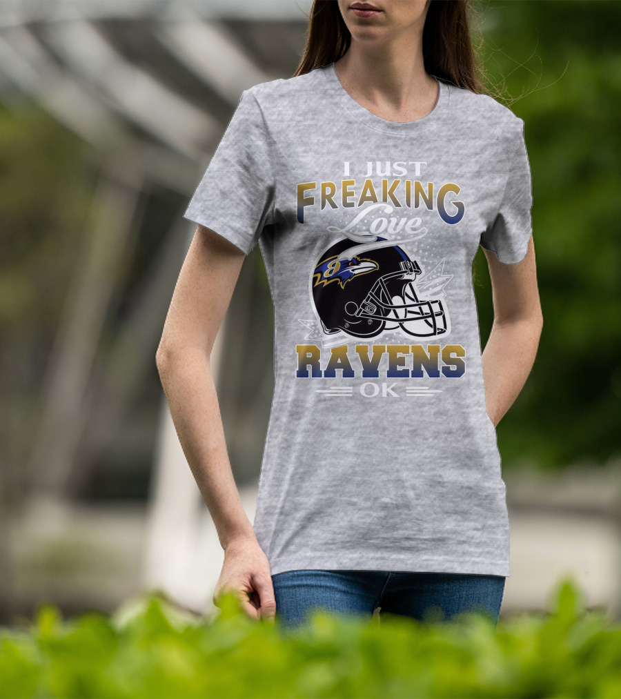 I Just Freaking Love Ravens Ok Baltimore Ravens T-Shirt