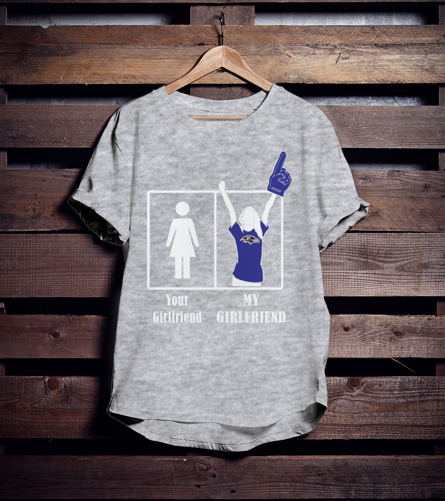 Baltimore Ravens 30 Your Girlfriend My Girlfriend T-Shirt