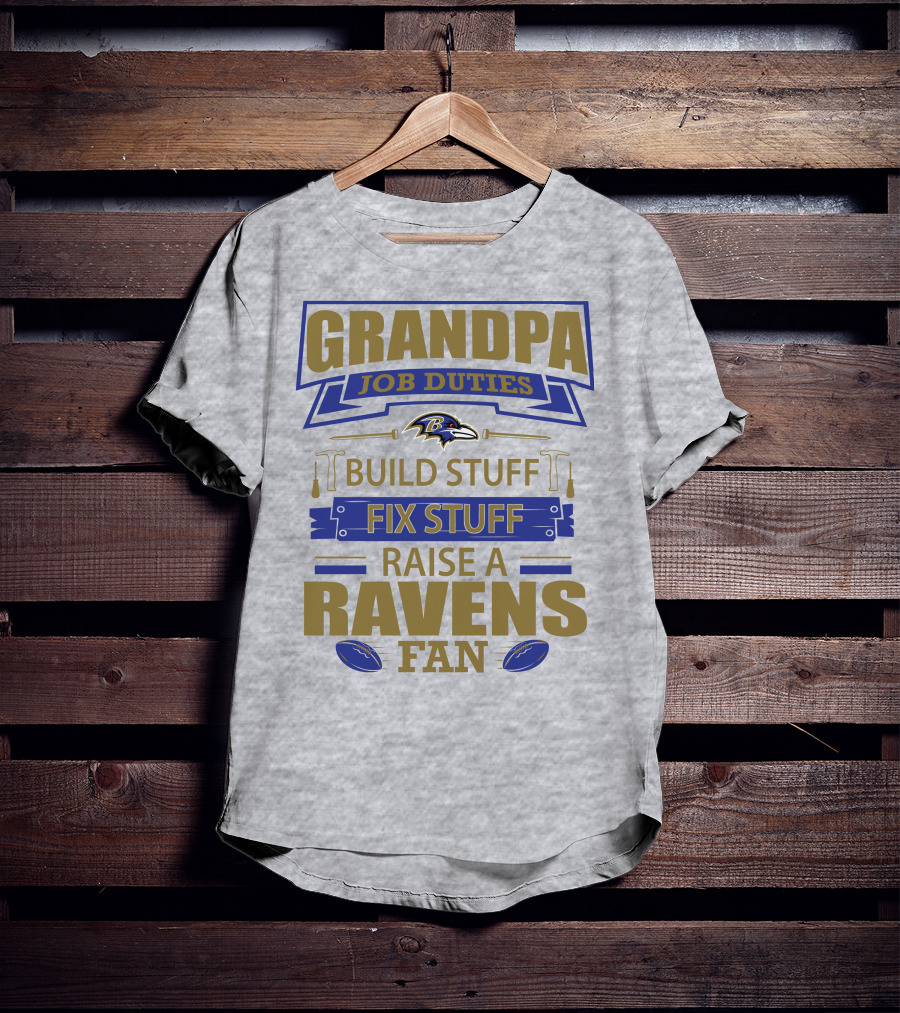 Grandpa Job Duties Build Stuff Fix Stuff Raise A Ravens Fan Baltimore Ravens T-Shirt