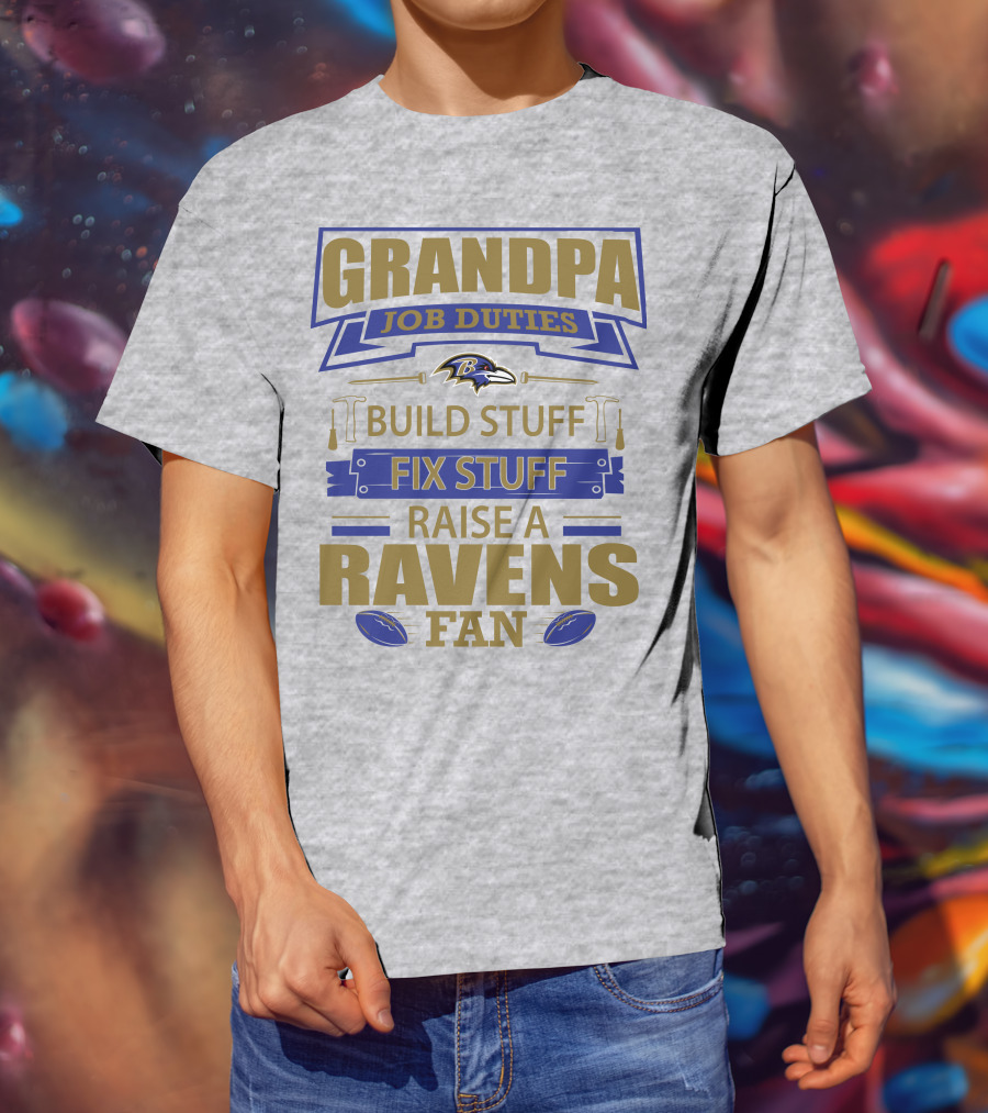 Grandpa Job Duties Build Stuff Fix Stuff Raise A Ravens Fan Baltimore Ravens T-Shirt