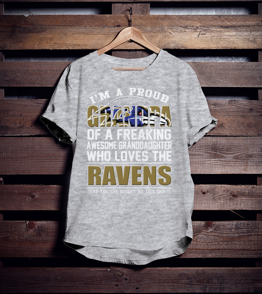 I'm A Proud Grandpa Of A Freaking Awesome Granddaughter Who Loves The Ravens T-Shirt