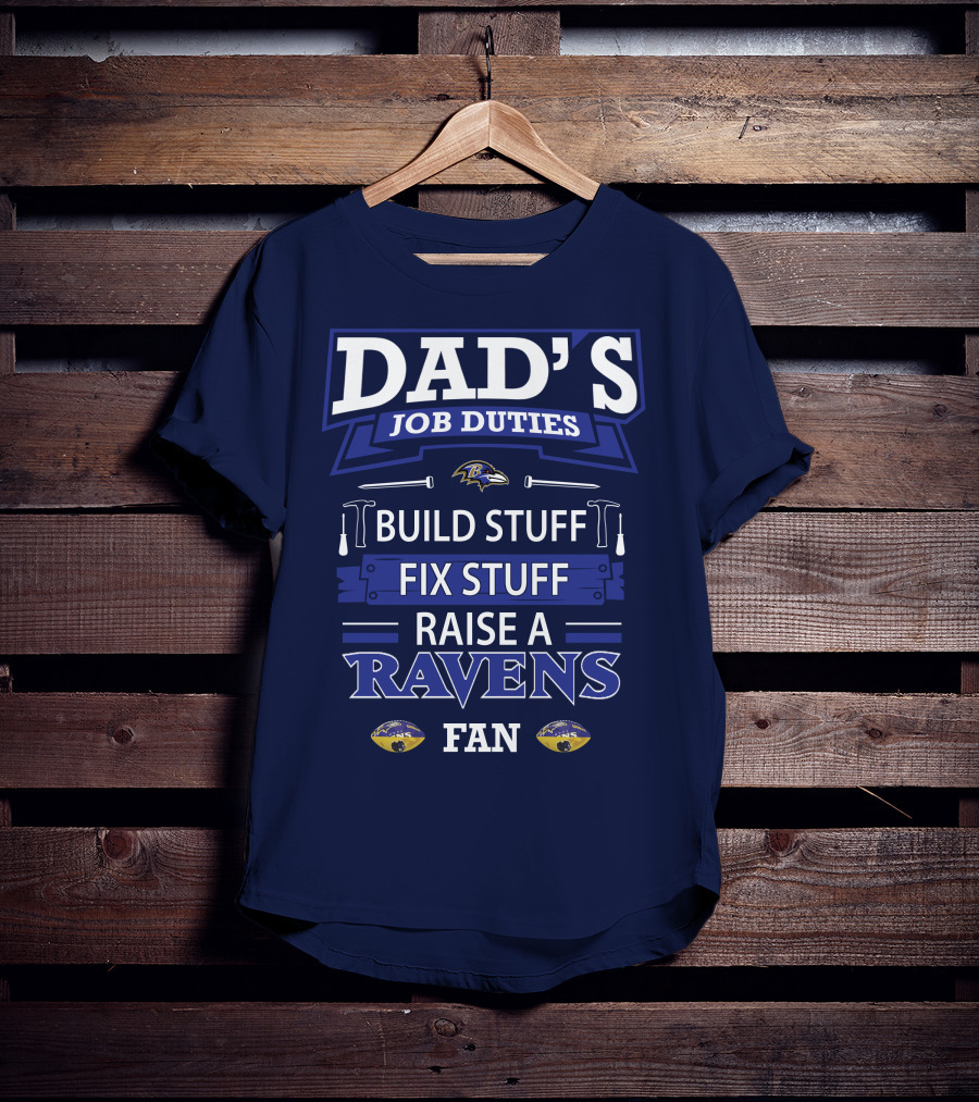 Dad's Job Duties Build Stuff Fix Stuff Raise A Ravens Fan T-Shirt