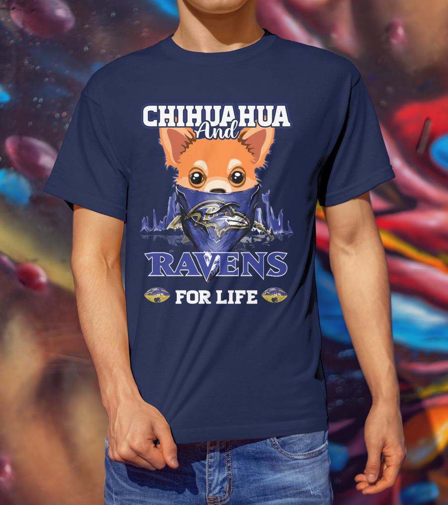 Chihuahua And Ravens For Life T-Shirt