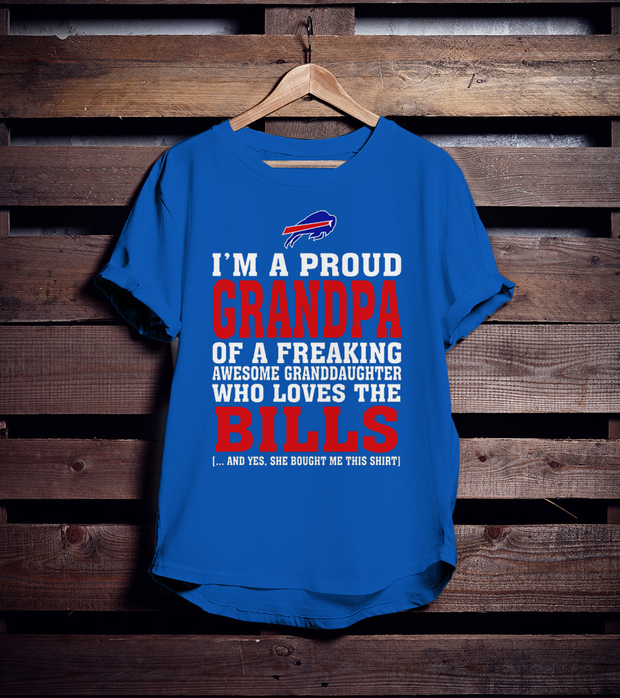 I'm A Proud Grandpa Of A Freaking Awesome Granddaughter Who Loves The Bills T-Shirt
