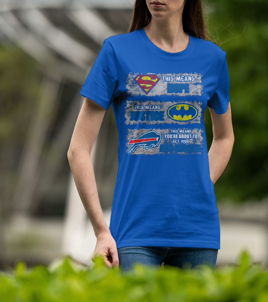 Buffalo Bills Superman Batman Hope Justice Get Your Ass Kicked T-Shirt